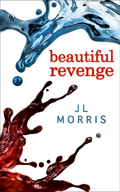 Selfish Beings - Beautiful Revenge (Selfish Beings, Book 2): First edition - J L Morris