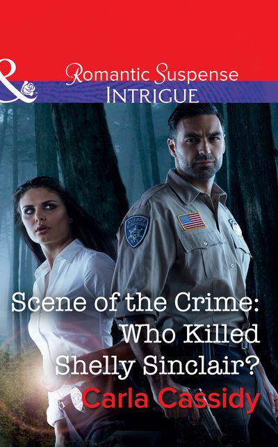 Cover image for Scene Of The Crime: Who Killed Shelly Sinclair? (Mills & Boon Intrigue) - Carla Cassidy