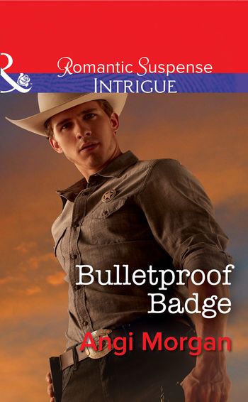Texas Rangers: Elite Troop - Bulletproof Badge (Texas Rangers: Elite Troop, Book 1) (Mills & Boon Intrigue) - Angi Morgan