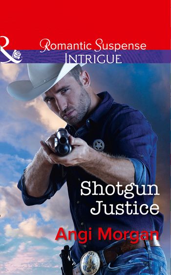 Texas Rangers: Elite Troop - Shotgun Justice (Texas Rangers: Elite Troop, Book 2) (Mills & Boon Intrigue) - Angi Morgan