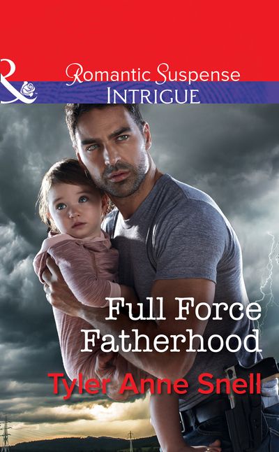Cover image for Orion Security - Full Force Fatherhood (Orion Security, Book 2) (Mills & Boon Intrigue) - Tyler Anne Snell