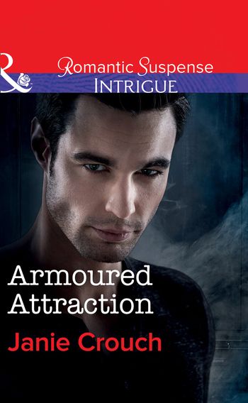 Omega Sector: Critical Response - Armoured Attraction (Omega Sector: Critical Response, Book 3) (Mills & Boon Intrigue) - Janie Crouch