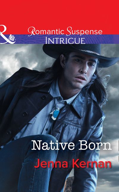Cover image for Apache Protectors - Native Born (Apache Protectors, Book 4) (Mills & Boon Intrigue) - Jenna Kernan