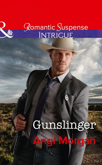 Texas Rangers: Elite Troop - Gunslinger (Texas Rangers: Elite Troop, Book 3) (Mills & Boon Intrigue) - Angi Morgan