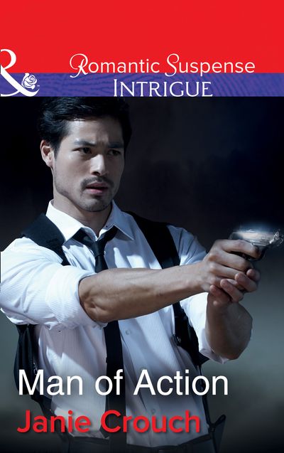 Omega Sector: Critical Response - Man Of Action (Omega Sector: Critical Response, Book 4) (Mills & Boon Intrigue) - Janie Crouch