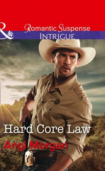 Texas Rangers: Elite Troop - Hard Core Law (Texas Rangers: Elite Troop, Book 4) (Mills & Boon Intrigue) - Angi Morgan