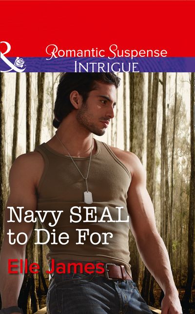 Cover image for SEAL of My Own - Navy Seal To Die For (SEAL of My Own, Book 3) (Mills & Boon Intrigue) - Elle James