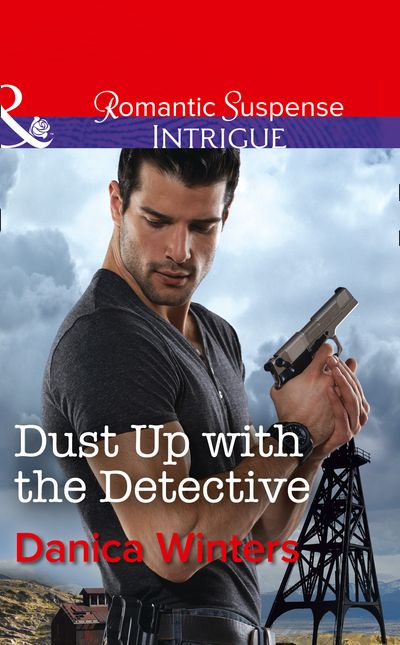 Cover image for Dust Up With The Detective (Mills & Boon Intrigue) - Danica Winters