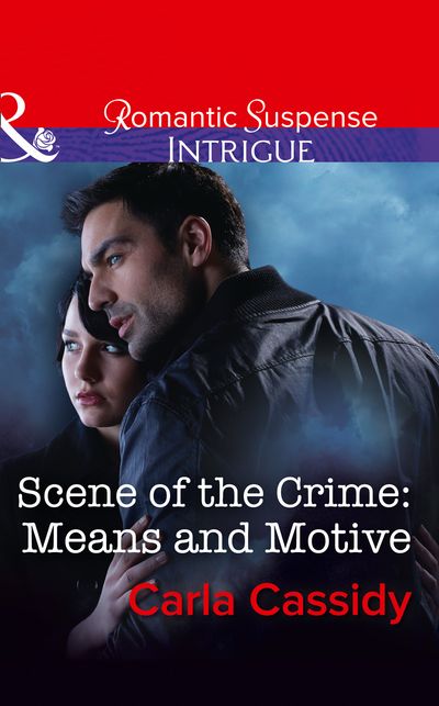 Cover image for Scene Of The Crime: Means And Motive (Mills & Boon Intrigue) - Carla Cassidy