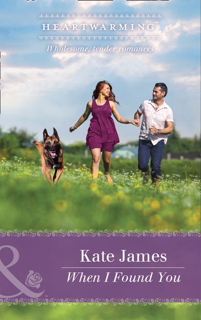 Cover image for The K-9 Trilogy - When I Found You (The K-9 Trilogy, Book 3) (Mills & Boon Heartwarming) - Kate James