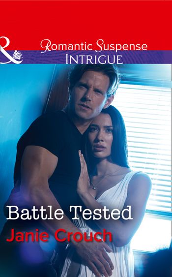 Omega Sector: Critical Response - Battle Tested (Omega Sector: Critical Response, Book 6) (Mills & Boon Intrigue) - Janie Crouch