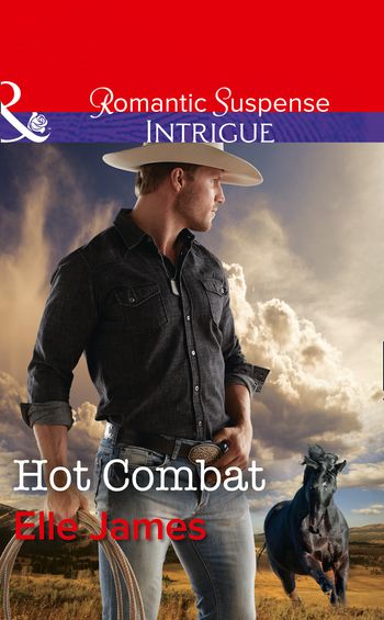 Ballistic Cowboys - Hot Combat (Ballistic Cowboys, Book 1) (Mills & Boon Intrigue) - Elle James