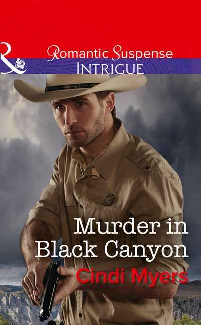 Cover image for The Ranger Brigade: Family Secrets - Murder In Black Canyon (The Ranger Brigade: Family Secrets, Book 1) (Mills & Boon Intrigue) - Cindi Myers