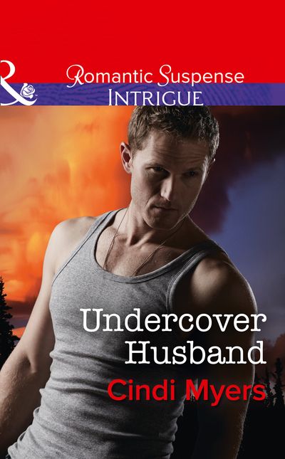 Cover image for The Ranger Brigade: Family Secrets - Undercover Husband (The Ranger Brigade: Family Secrets, Book 2) (Mills & Boon Intrigue) - Cindi Myers