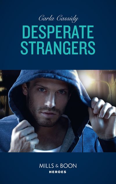 Cover image for Desperate Strangers (Mills & Boon Heroes) - Carla Cassidy