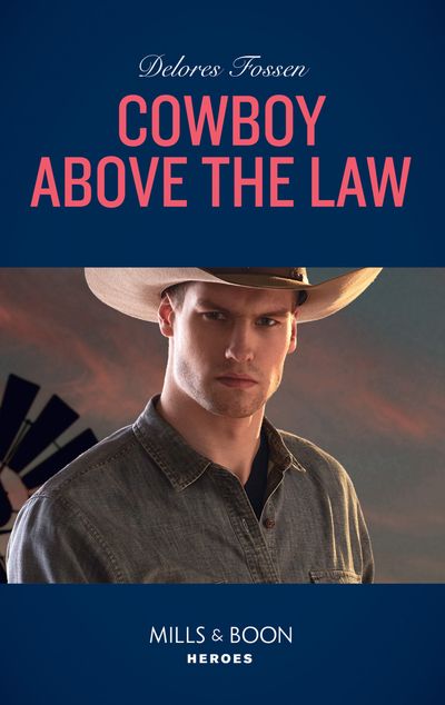 Cover image for The Lawmen of McCall Canyon - Cowboy Above The Law (The Lawmen of McCall Canyon, Book 1) (Mills & Boon Heroes) - Delores Fossen