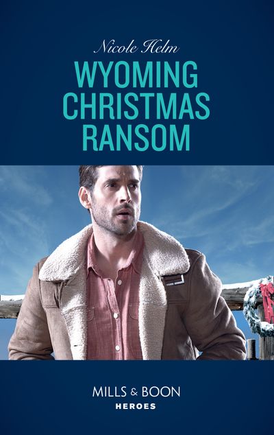 Cover image for Carsons & Delaneys - Wyoming Christmas Ransom (Carsons & Delaneys, Book 3) (Mills & Boon Heroes) - Nicole Helm