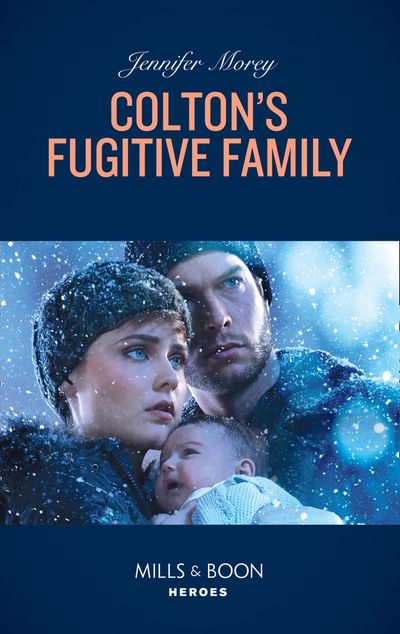 The Coltons of Red Ridge - Colton's Fugitive Family (The Coltons of Red Ridge, Book 12) (Mills & Boon Heroes) - Jennifer Morey