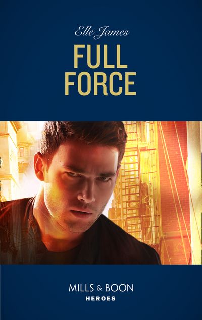 Cover image for Declan’s Defenders - Full Force (Declan’s Defenders, Book 3) (Mills & Boon Heroes) - Elle James