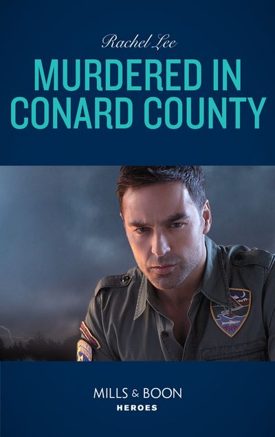 Cover image for Conard County: The Next Generation - Murdered In Conard County (Conard County: The Next Generation, Book 42) (Mills & Boon Heroes) - Rachel Lee