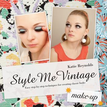 Style Me Vintage - Style Me Vintage: Make Up: Easy step-by-step techniques for creating classic looks (Style Me Vintage) - Katie Reynolds