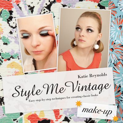 Style Me Vintage - Style Me Vintage: Make Up: Easy step-by-step techniques for creating classic looks (Style Me Vintage) - Katie Reynolds