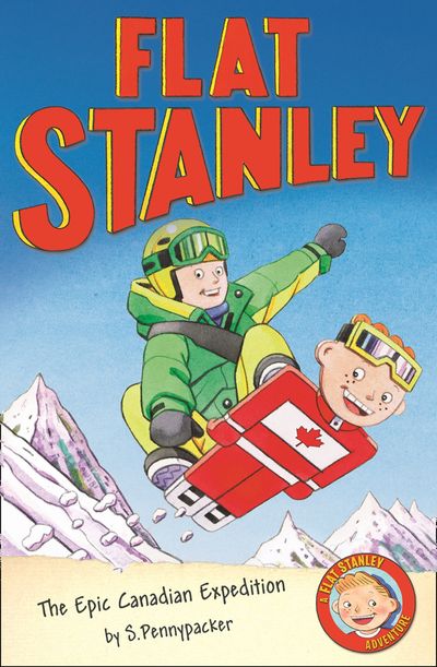 Flat Stanley - The Epic Canadian Expedition (Flat Stanley) - Alice Hill and Sara Pennypacker, Illustrated by Jon Mitchell