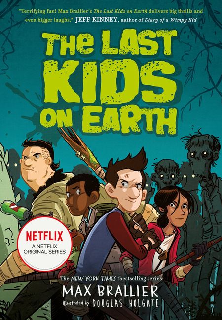 The Last Kids on Earth (The Last Kids on Earth) - Max Brallier, Illustrated by Douglas Holgate