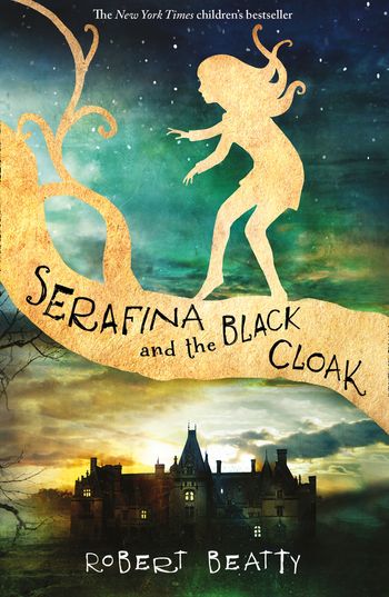 The Serafina Series - Serafina and the Black Cloak (The Serafina Series) - Robert Beatty