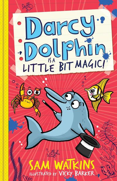 Darcy Dolphin - Darcy Dolphin is a Little Bit Magic! (Darcy Dolphin) - Sam Watkins, Illustrated by Vicky Barker