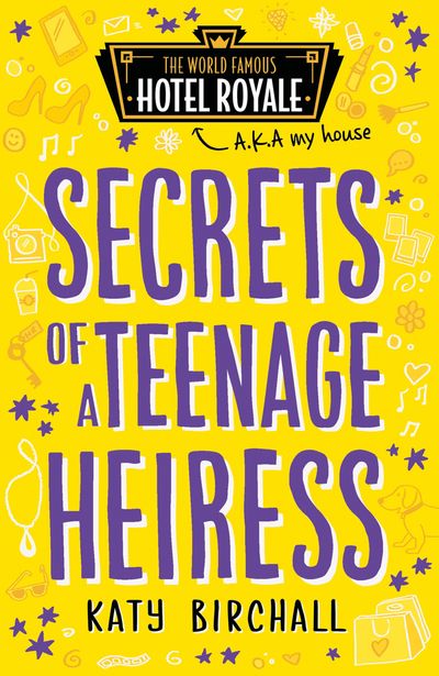 Hotel Royale - Secrets of a Teenage Heiress (Hotel Royale) - Katy Birchall