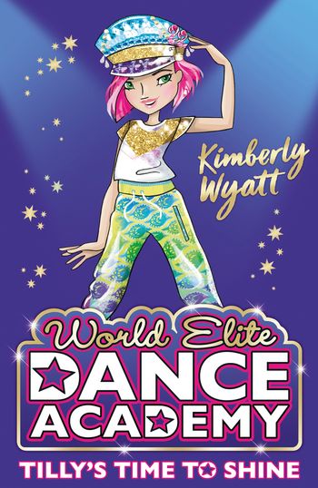 World Elite Dance Academy - Tilly's Time to Shine (World Elite Dance Academy) - Kimberly Wyatt