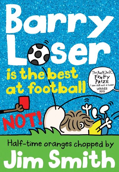 Cover image for Barry Loser - Barry Loser is the best at football NOT! (Barry Loser) - Jim Smith