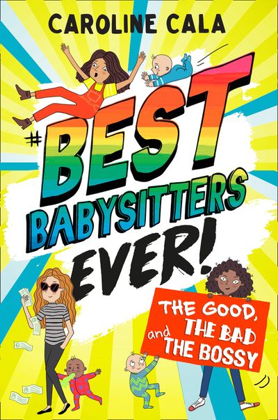 The Good, the Bad and the Bossy (Best Babysitters Ever) - Caroline Cala