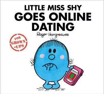 Mr. Men for Grown-ups - Little Miss Shy Goes Online Dating (Mr. Men for Grown-ups) - Liz Bankes, Lizzie Daykin and Sarah Daykin, Illustrated by Roger Hargreaves