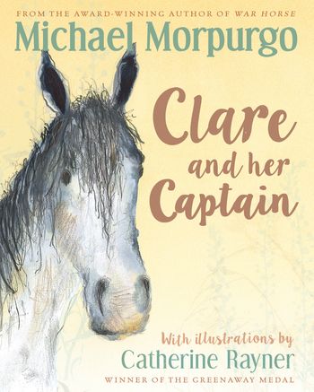 Clare and Her Captain - Michael Morpurgo, Illustrated by Catherine Raynor