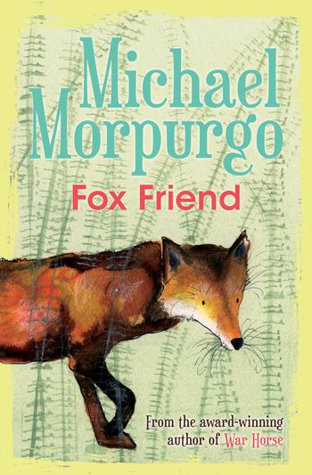 Fox Friend: New Third edition - Michael Morpurgo, Illustrated by Joanna Carey, Cover design by Catherine Rayner