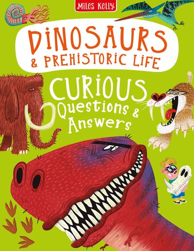 Cover image for Curious Questions and Answers - Dinosaurs & Prehistoric Life Curious Questions & Answers (Curious Questions and Answers) - Miles Kelly