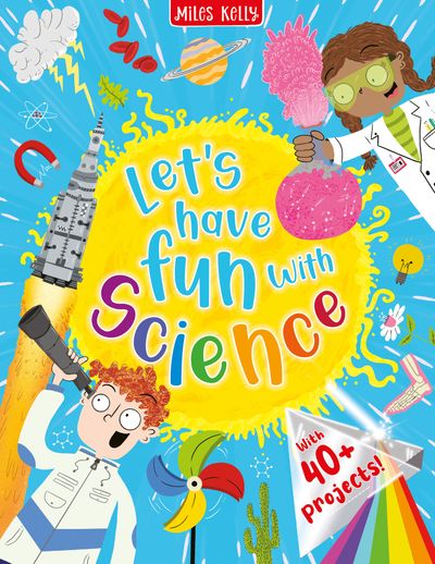 Cover image for Let's have Fun with Science - Miles Kelly