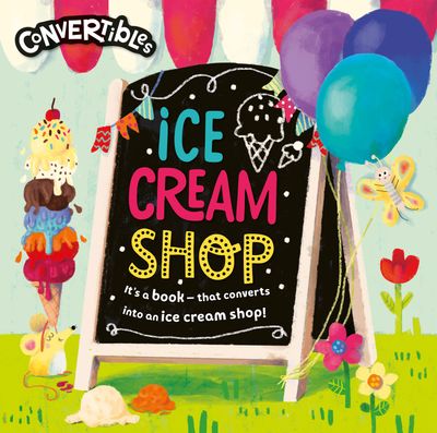 Cover image for Convertibles - Convertible Ice Cream Shop (Convertibles) - Miles Kelly