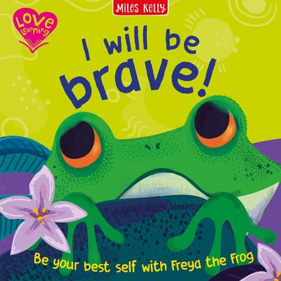 Cover image for Love Learning - I Will Be Brave! (Frog) (Love Learning) - Fran Bromage and Miles Kelly