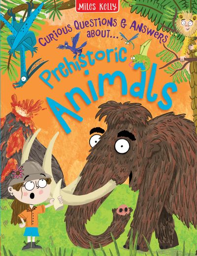 Cover image for Curious Questions & Answers about… - Prehistoric Animals (Curious Questions & Answers about…) - Miles Kelly