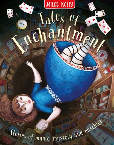 Cover image for Tales of Enchantment: Stories of magic, mystery and mischief - Miles Kelly