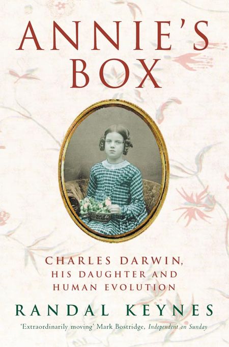 Cover image for Annie’s Box: Charles Darwin, his Daughter and Human Evolution - Randal Keynes