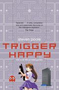 Trigger Happy: The Inner Life of Videogames