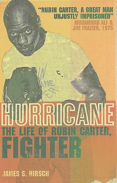 Hurricane: The Life of Rubin Carter, Fighter - James S. Hirsch
