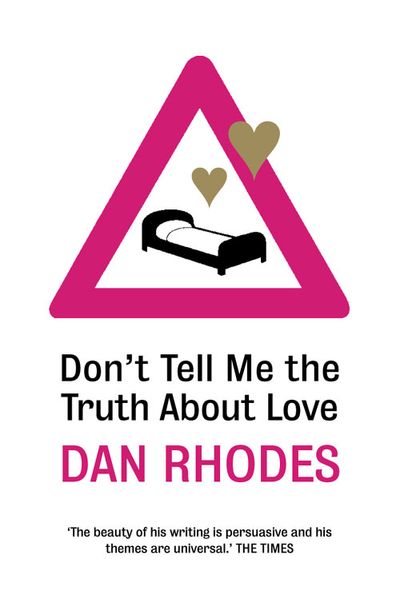 Don’t Tell Me the Truth About Love - Dan Rhodes