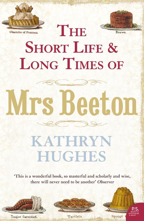The Short Life and Long Times of Mrs Beeton, Literature, Culture & Art, Paperback, Kathryn Hughes