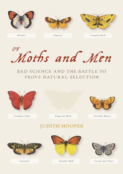 Of Moths and Men: Intrigue, Tragedy and the Peppered Moth - Judith Hooper