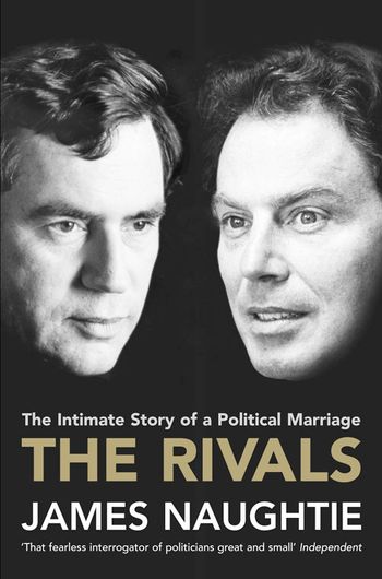The Rivals: The Intimate Story of a Political Marriage - James Naughtie